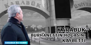 KARABÜK BURHANETTİN HOCASINI KAYBETTİ.